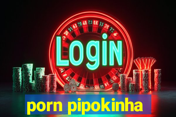 porn pipokinha